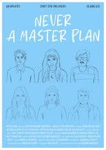 Never A Master Plan