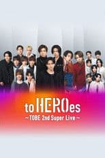 to HEROes ～TOBE 2nd Super Live