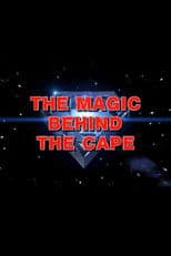 The Magic Behind the Cape