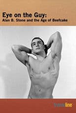 Eye on the Guy: Alan B. Stone & the Age of Beefcake
