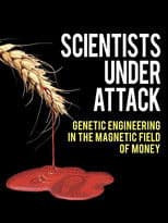 Scientists Under Attack: Genetic Engineering in the Magnetic Field of Money