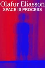 Olafur Eliasson: Space Is Process