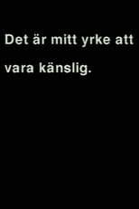 Det är mitt yrke att vara känslig