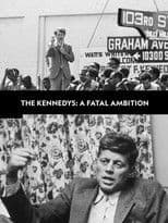 The Kennedys: A Fatal Ambition