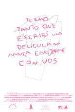 I Love You So Much That I Wrote a Movie to Never Get Upset with You