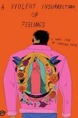 A Violent Insurrection of Feelings