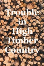 Trouble in High Timber Country