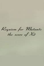 Requiem for Mutants: The Score of X2