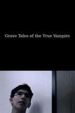 Grave Tales of the True Vampire