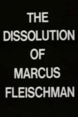 The Dissolution of Marcus Fleischman