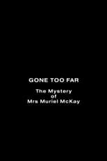 Gone Too Far: The Mystery of Mrs. Muriel McKay