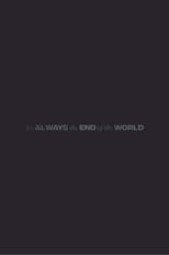 It's Always the End of the World