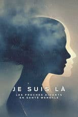 Je suis là: les proches aidants en santé mentale