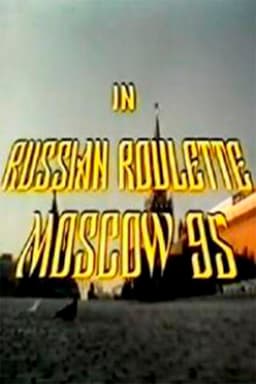 Russian Roulette - Moscow 95