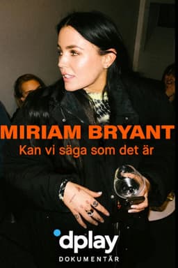Miriam Bryant: Kan vi säga som det är