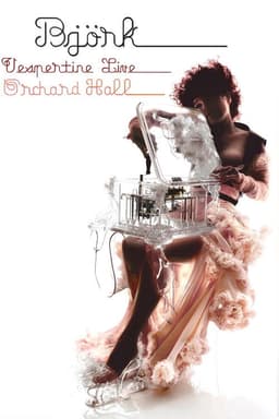 Björk: Vespertine Live at Orchard Hall