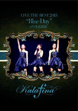 Kalafina LIVE THE BEST 2015 “Blue Day” at 日本武道館