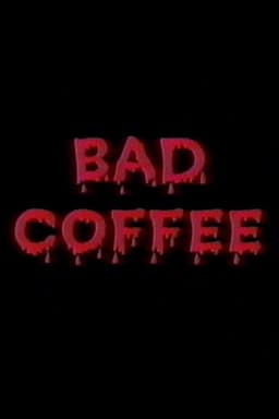 Bad Coffee
