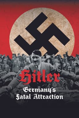 Hitler: Germany's Fatal Attraction