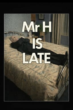 Mr. H Is Late
