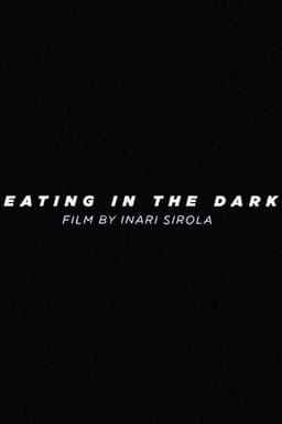 Eating in the Dark