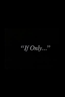 "If Only..."
