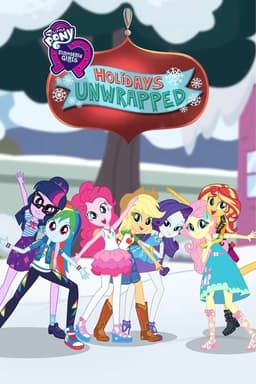 My Little Pony: Equestria Girls - Holidays Unwrapped