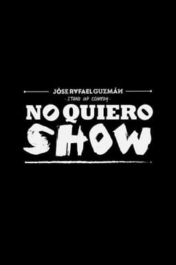 Jóse Rafael Guzmán: No Quiero Show