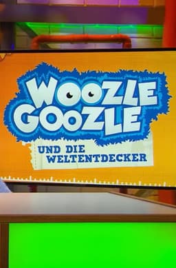 Woozle Goozle und die Weltentdecker
