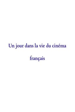 A Day in the Life of French Cinema