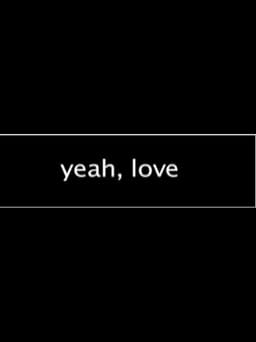 Yeah, Love