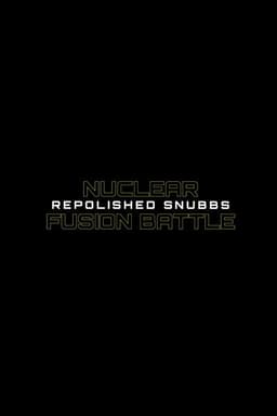 Nuclear Fusion Battle - Repolished Snubbs