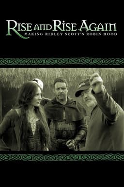 Rise and Rise Again: Making Ridley Scott's Robin Hood