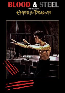 Blood and Steel: The Making of Enter the Dragon