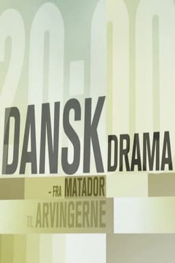 Dansk Drama - Fra Matador til Arvingerne