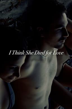 I Think She Died for Love