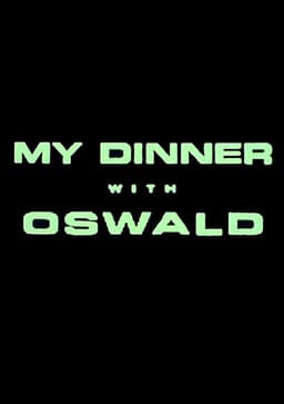 My Dinner With Oswald