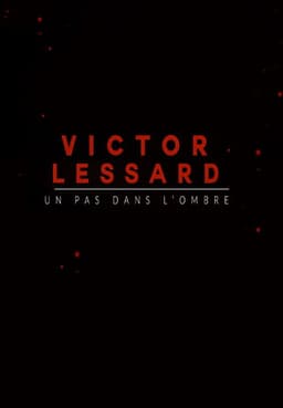 Victor Lessard : Un pas dans l'ombre