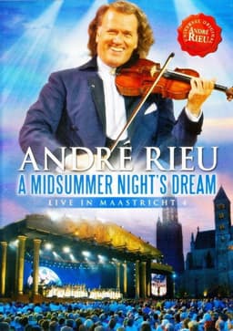 André Rieu - A Midsummer Night's Dream - Live in Maastricht