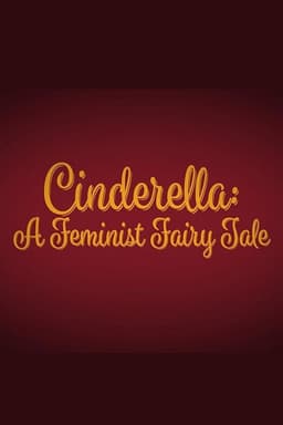 Cinderella: A Feminist Fairy Tale