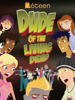 6Teen: Dude of the Living Dead