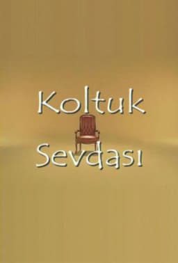 Koltuk Sevdası