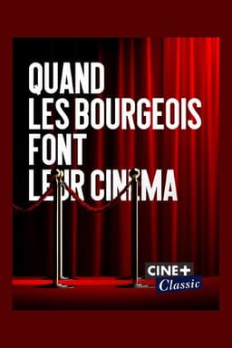 Quand les bourgeois font leur cinéma