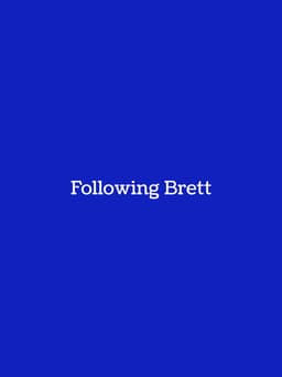 Following Brett