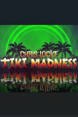 Chris Locke: Tiki Madness