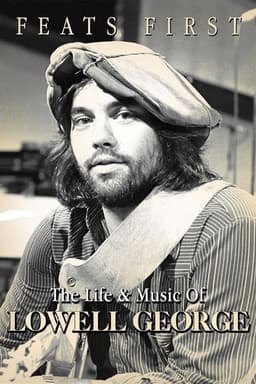 Feats First: The Life and Music of Lowell George