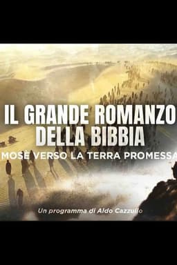 Il Grande Romanzo della Bibbia - Mosè verso la Terra Promessa