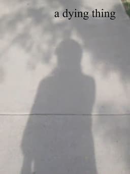 a dying thing