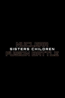 Nuclear Fusion Battle - Sisters Children