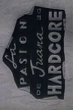 La Pasión De Juana De Hardcore